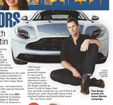  ?? PHOTO COURTESY OF ASTON MARTIN ?? Tom Brady unveils his Aston Martin campaign.