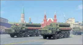  ?? REUTERS FILE ?? The S400 missile air defence systems on display during Russia’s Victory Day parade.