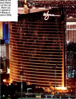  ??  ?? above: Wynn started in Downtown Vegas with the Frontier and the Golden Nugget, followed by the Mirage, Treasure Island, and Bellagio on the Las Vegas Strip. Wynn Las Vegas ( right) opened in 2005, Wynn Macau in 2006, and Encore in 2008.