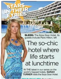  ??  ?? SLEEK: The Ibiza Gran Hotel. Its guests include Paris Hilton, left