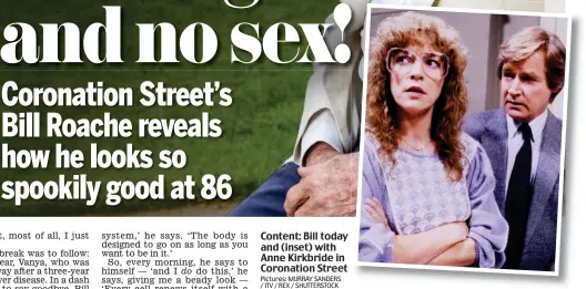  ?? Pictures: MURRAY SANDERS / ITV / REX / SHUTTERSTO­CK ?? Content: Bill today and (inset) with Anne Kirkbride in Coronation Street