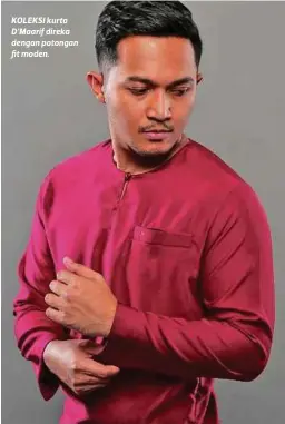  ??  ?? KOLEKSI kurta D'Maarif direka dengan potongan fit moden.