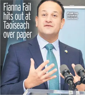  ??  ?? FLAK Leo Varadkar yesterday