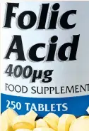  ??  ?? Folic acid... ‘simple, safe, cheap’