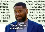  ?? ?? Slip-up… Charles annoys Naomi