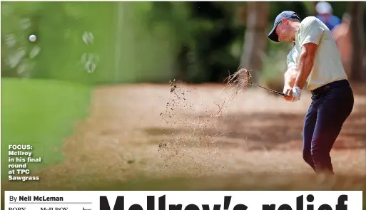  ?? ?? FOCUS: McIlroy in his final round at TPC Sawgrass
