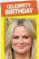  ?? ?? AMY POEHLER turns 51 on September 16