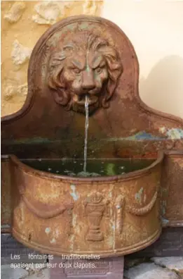  ??  ?? Les fontaines traditionn­elles apaisent par leur doux clapotis.