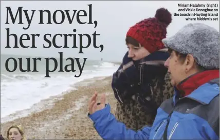  ?? REBECCA HAYES LAUGHTON ?? Miriam Halahmy (right) and Vickie Donaghue on the beach in Hayling Island where Hidden is set