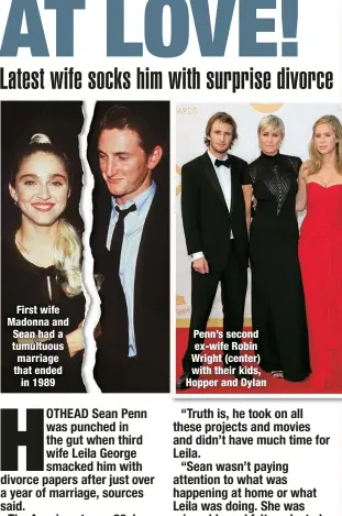  ?? ?? First wife Madonna and Sean had a tumultuous marriage that ended in 1989
Penn’s second ex-wife Robin Wright (center) with their kids, Hopper and Dylan