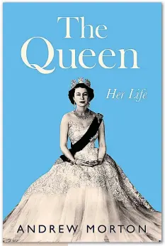  ?? Illustrate­d ?? The Queen:Her Life by Andrew Morton Grand Central Publishing
375pp