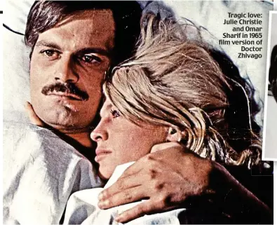  ?? ?? Tragic love: Julie Christie and Omar Sharif in 1965 film version of Doctor Zhivago
