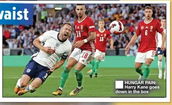  ?? ?? ■ HUNGAR PAIN: Harry Kane goes down in the box
