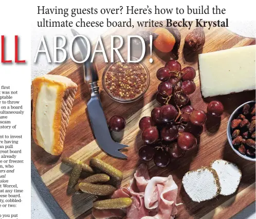  ?? PICTURE: STACY ZARIN GOLDBERG/THE WASHINGTON POST ?? CHEESE SPREAD: Chimay cheese, whole-grain mustard, dried figs and apricots, grapes, Manchego, pistachios, goat’s cheese coated in za’atar, prosciutto and cornichons.