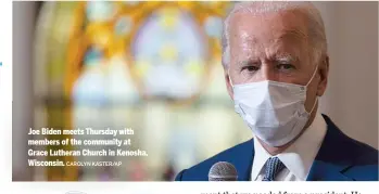  ?? CAROLYN KASTER/AP ?? Joe Biden meets Thursday with members of the community at Grace Lutheran Church in Kenosha, Wisconsin.