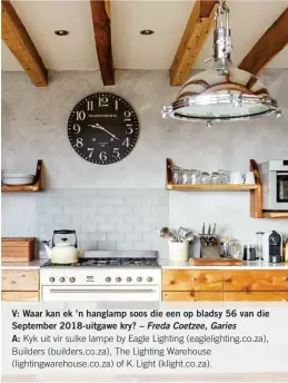  ??  ?? V: Waar kan ek ’n hanglamp soos die een op bladsy 56 van die September 2018-uitgawe kry? – Freda Coetzee, Garies
A: Kyk uit vir sulke lampe by Eagle Lighting (eaglelight­ing.co.za), Builders (builders.co.za), The Lighting Warehouse (lightingwa­rehouse.co.za) of K. Light (klight.co.za).