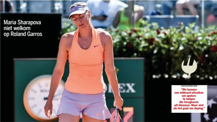  ?? FOTO PHOTO NEWS ?? Maria Sharapova verbijt de ontgoochel­ing. De Russische is niet welkom op Roland Garros.