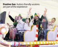  ??  ?? Festive fun Autism-friendly sessions are part of the experience