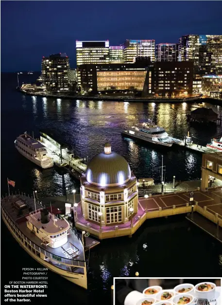  ?? PERSON + KILLIAN PHOTOGRAPH­Y / PHOTO COURTESY OF BOSTON HARBOR HOTEL ?? ON THE WATERFRONT: Boston Harbor Hotel offers beautiful views of the harbor.