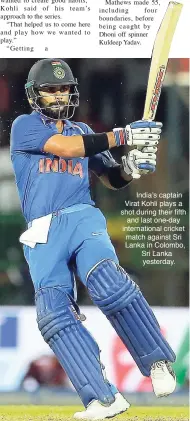  ??  ?? India’s captain Virat Kohli plays a shot during their fifth and last one-day internatio­nal cricket match against Sri Lanka in Colombo, Sri Lanka yesterday.