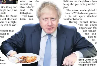  ??  ?? Boris Johnson has shown he is partial to a piece of pie