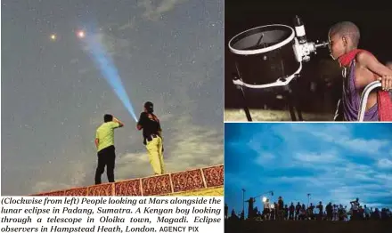  ?? AGENCY PIX ?? (Clockwise from left) People looking at Mars alongside the lunar eclipse in Padang, Sumatra. A Kenyan boy looking through a telescope in Oloika town, Magadi. Eclipse observers in Hampstead Heath, London.