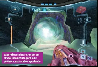  ??  ?? Saga Prime: colocar Aran em um FPS foi uma decisão para lá de polêmica, mas acabou agradando