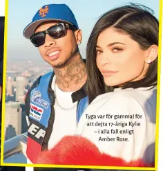  ??  ?? Tyga var för gammal för att dejta 17- åriga Kylie – i alla fall enligt Amber Rose.