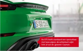  ??  ?? De GTS heeft standaard een sportuitla­at met twee pijpen, de achterkant wijkt licht af van de ‘gewone’ Cayman.