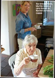  ??  ?? Tea break: Here, Myrtle takes a rare break as Rachel serves a cuppa
