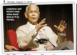  ??  ?? Legislator and NAACP chair Julian Bond died at 75 in Florida.