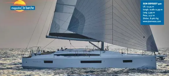  ??  ?? SUN ODYSSEY 410 Lft. 12,35 m lungh. scafo 11,99 m Larg. 3,99 m Pesc. 2,17 m Disloc. 8.962 kg www.jeanneau.com