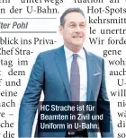  ??  ?? HC Strache ist für Beamten in Zivil und Uniform in U-Bahn.