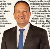  ?? ?? anxious: Varadkar is said to be in thrall to the Greens