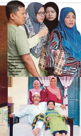  ??  ?? AHLI keluarga mangsa sebak ketika menunggu di Jabatan Forensik Hospital Tuanku Jaafar, Seremban.
NUR Afini (kiri) bersama ahli keluargany­a.