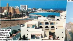  ??  ?? COASTAL CHARM
Monastir was a fishing port