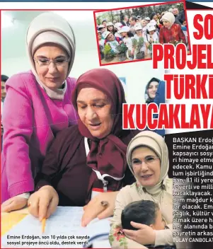  ??  ?? Emine Erdoğan, son 10 yılda çok sayıda sosyal projeye öncü oldu, destek verdi.