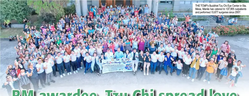  ?? ?? THE TCMF’s Buddhist Tzu Chi Eye Center in Sta. Mesa, Manila has catered to 137,905 outpatient­s and performed 15,677 surgeries since 2007.