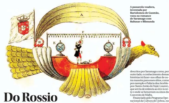  ??  ?? A passarola voadora, inventada por Bartolomeu de Gusmão, voou no romance de Saramago com Baltasar e Blimunda