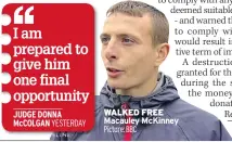  ?? Picture: BBC ?? WALKED FREE Macauley Mckinney