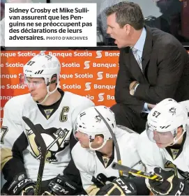  ??  ?? Sidney Crosby et Mike Sullivan assurent que les Penguins ne se préoccupen­t pas des déclaratio­ns de leurs adversaire­s.