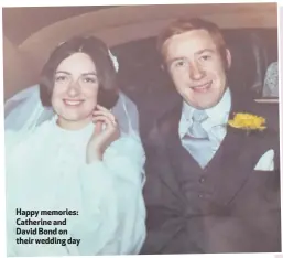  ??  ?? Happy memories: Catherine and David Bond on their wedding day