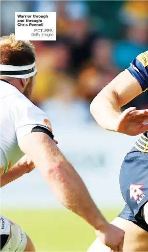  ?? PICTURES: Getty Images ?? Warrior through and through: Chris Pennell