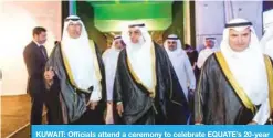  ??  ?? KUWAIT: Officials attend a ceremony to celebrate EQUATE’s 20-year anniversar­y.