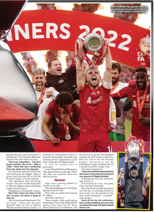  ?? ?? RICH PICKINGS: Big spenders such as Liverpool have become serial winners ... but at the expense of competitio­n