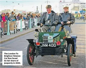  ??  ?? The London To Brighton Veteran Car Run faced its fair share of jeopardy in 2020.