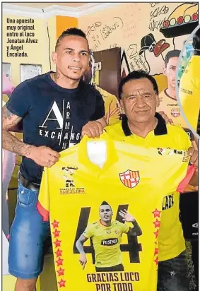  ?? Fotos: Cortesía ?? Una apuesta muy original entre el loco Jonatan Álvez y Ángel Encalada.