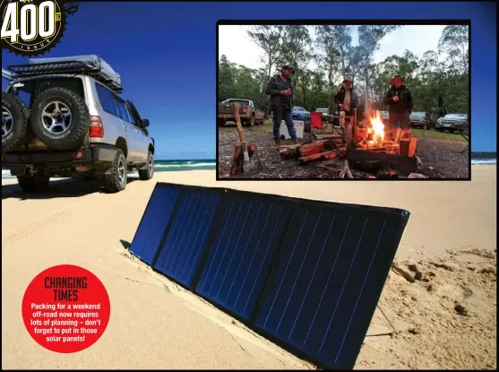  ??  ?? Packing for a weekend off-road now requires lots of planning – don’t forget to put in those solar panels! changing times