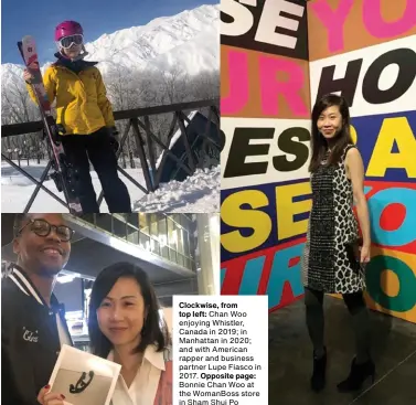  ?? Clockwise, from top left: Chan Woo enjoying Whistler, Canada in 2019; in Manhattan in 2020; and with American rapper and business partner Lupe Fiasco in 2017. Bonnie Chan Woo at the Womanboss store in Sham Shui Po ??