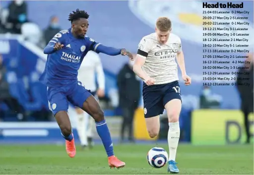  ??  ?? L-R: Leicester City midfeild enforcer, Wilfred Ndidi and Man City Kevin De Bruyne in an intriguing battle